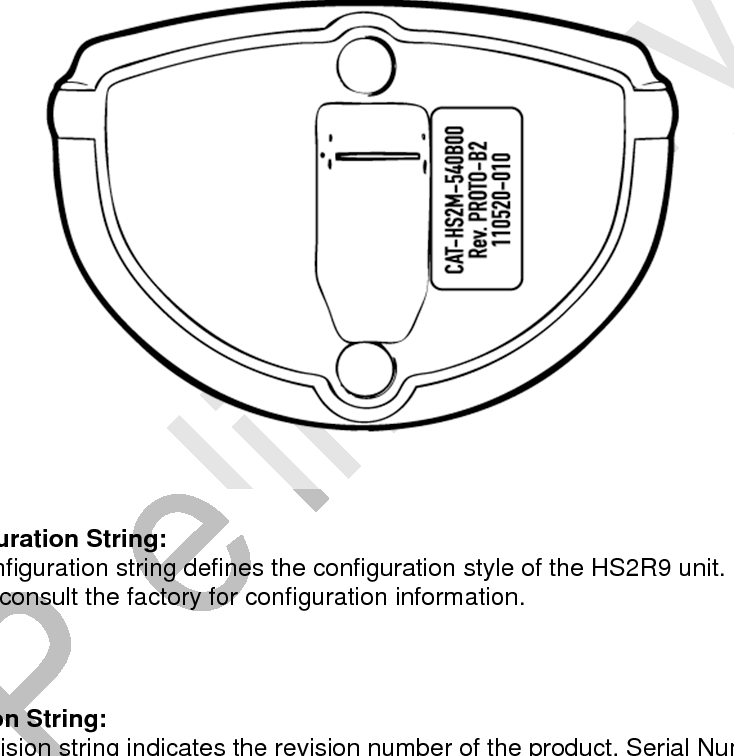 6     9/10/15 flexpoint HS2R9 Imager Identification  On the bottom of your scanner you will see a label as shown below:   Configuration String:  The configuration string defines the configuration style of the HS2R9 unit. Please consult the factory for configuration information.   Revision String: The revision string indicates the revision number of the product. Serial Number: The serial number format is as follows: YYMMDD-NNN  Where:   YY = Year MM = Month DD = Day NNN = Number of unit  