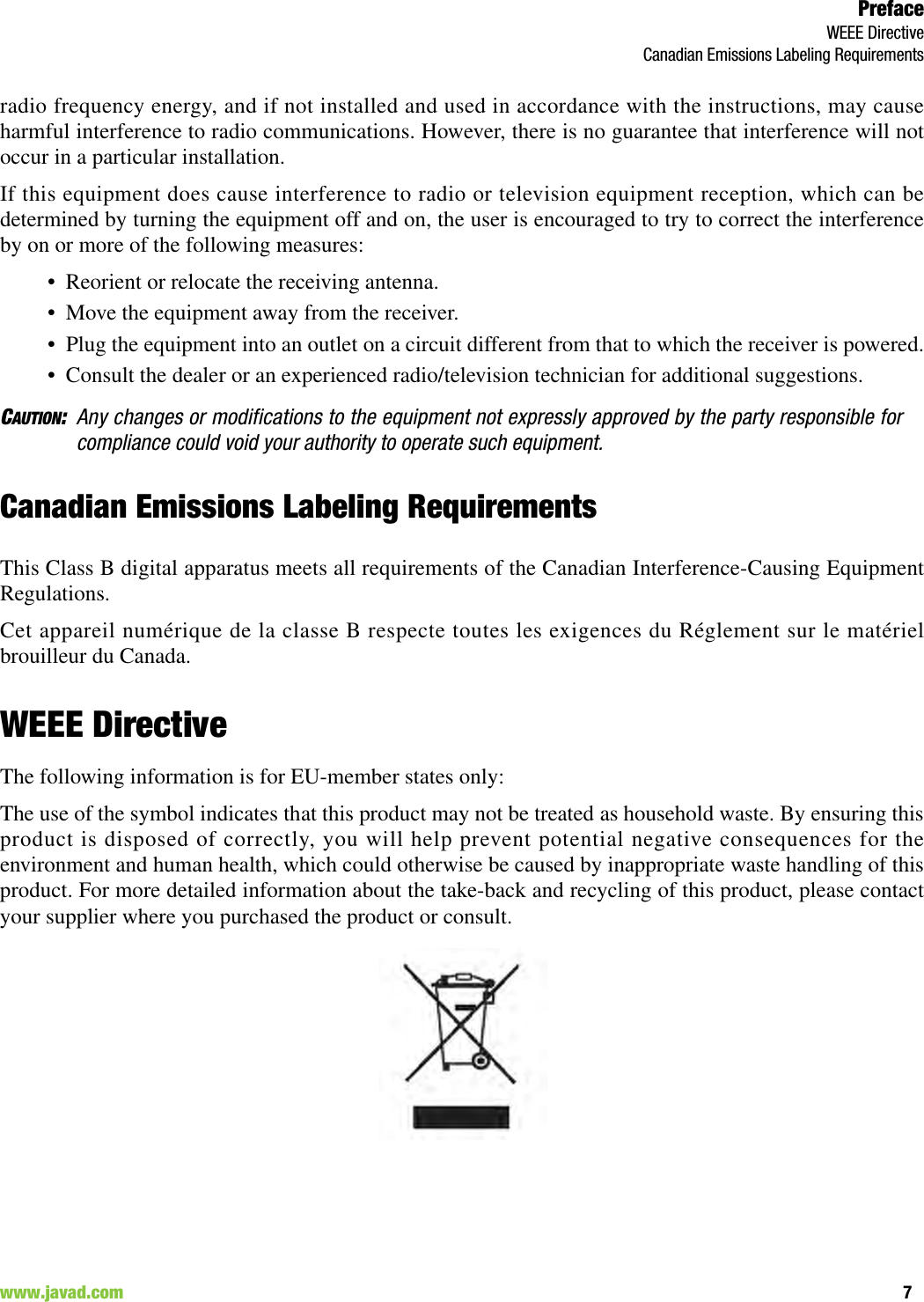 PrefaceWEEE DirectiveCanadian Emissions Labeling Requirements7www.javad.com                                                                                                                                                        radio frequency energy, and if not installed and used in accordance with the instructions, may causeharmful interference to radio communications. However, there is no guarantee that interference will notoccur in a particular installation.If this equipment does cause interference to radio or television equipment reception, which can bedetermined by turning the equipment off and on, the user is encouraged to try to correct the interferenceby on or more of the following measures:• Reorient or relocate the receiving antenna.• Move the equipment away from the receiver.• Plug the equipment into an outlet on a circuit different from that to which the receiver is powered.• Consult the dealer or an experienced radio/television technician for additional suggestions.CAUTION:Any changes or modifications to the equipment not expressly approved by the party responsible forcompliance could void your authority to operate such equipment.Canadian Emissions Labeling RequirementsThis Class B digital apparatus meets all requirements of the Canadian Interference-Causing EquipmentRegulations.Cet appareil numérique de la classe B respecte toutes les exigences du Réglement sur le matérielbrouilleur du Canada.WEEE DirectiveThe following information is for EU-member states only:The use of the symbol indicates that this product may not be treated as household waste. By ensuring thisproduct is disposed of correctly, you will help prevent potential negative consequences for theenvironment and human health, which could otherwise be caused by inappropriate waste handling of thisproduct. For more detailed information about the take-back and recycling of this product, please contactyour supplier where you purchased the product or consult. 