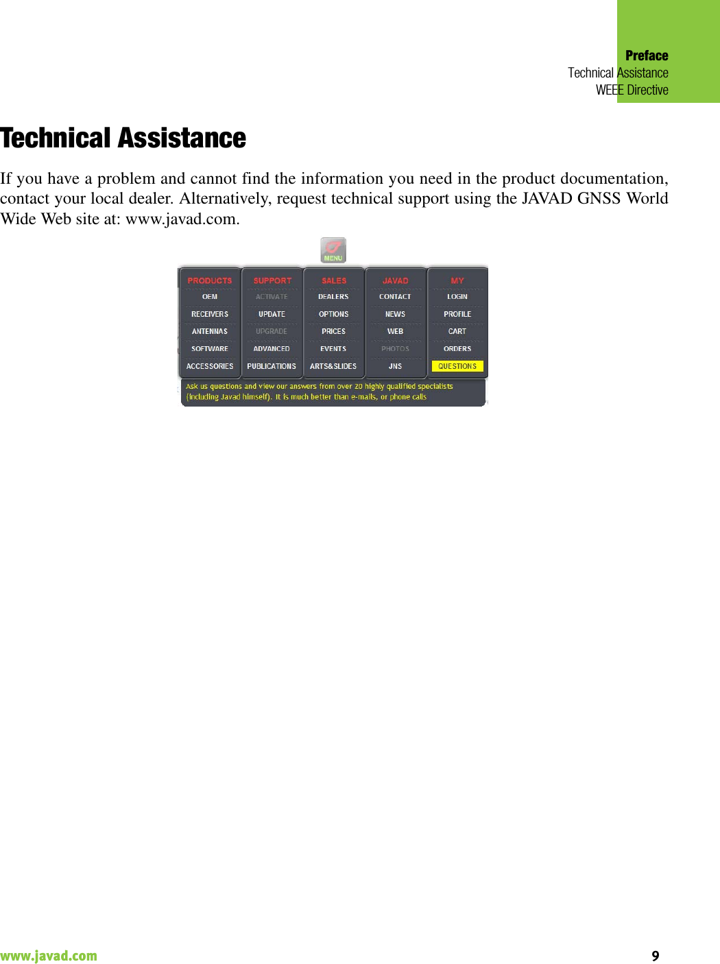 PrefaceTechnical AssistanceWEEE Directive9www.javad.com                                                                                                                                                    Technical AssistanceIf you have a problem and cannot find the information you need in the product documentation,contact your local dealer. Alternatively, request technical support using the JAVAD GNSS WorldWide Web site at: www.javad.com.