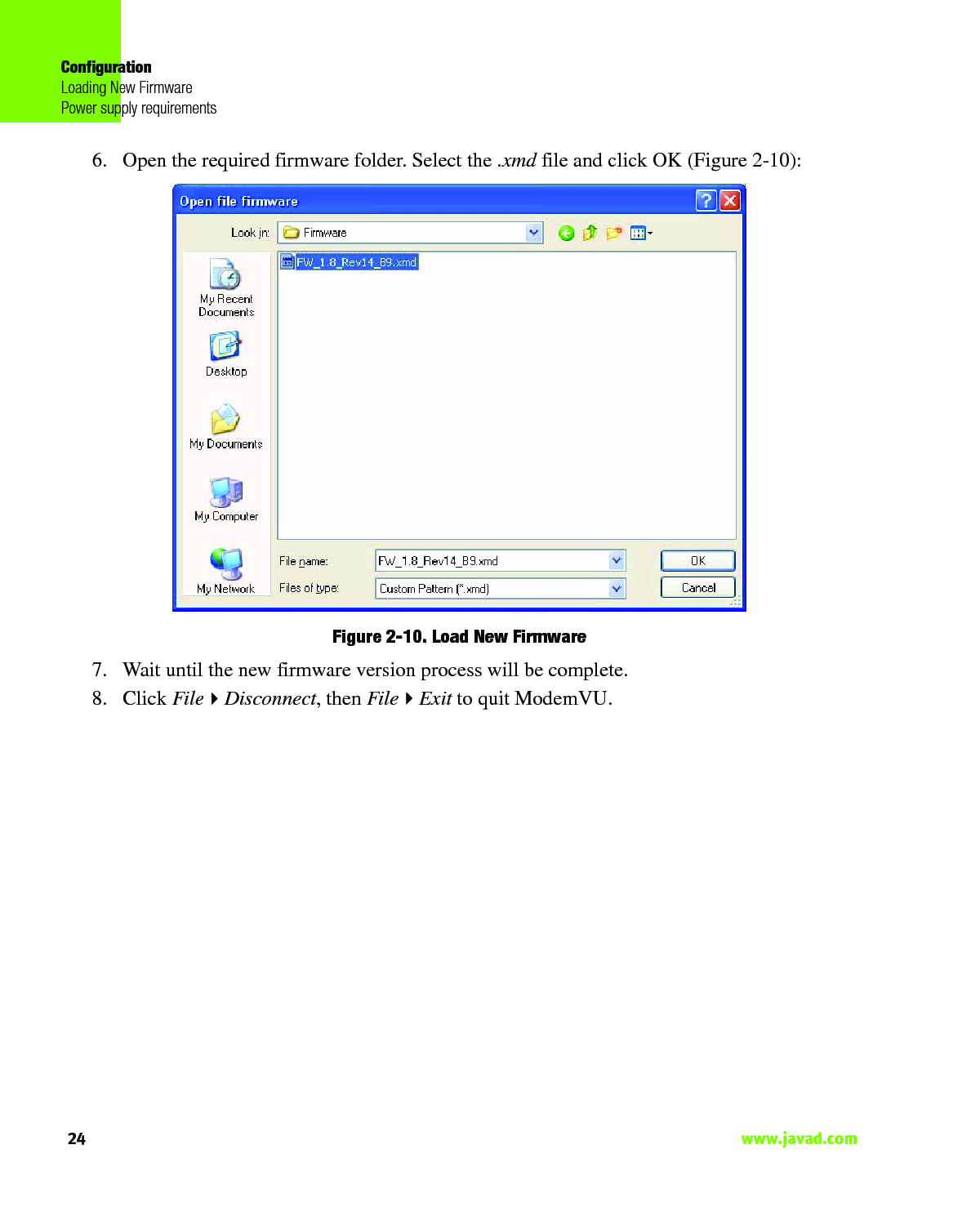 ConfigurationLoading New FirmwarePower supply requirements24                                                                                                                     www.javad.com6. Open the required firmware folder. Select the .xmd file and click OK (Figure 2-10):Figure 2-10. Load New Firmware7. Wait until the new firmware version process will be complete. 8. Click FileDisconnect, then FileExit to quit ModemVU.