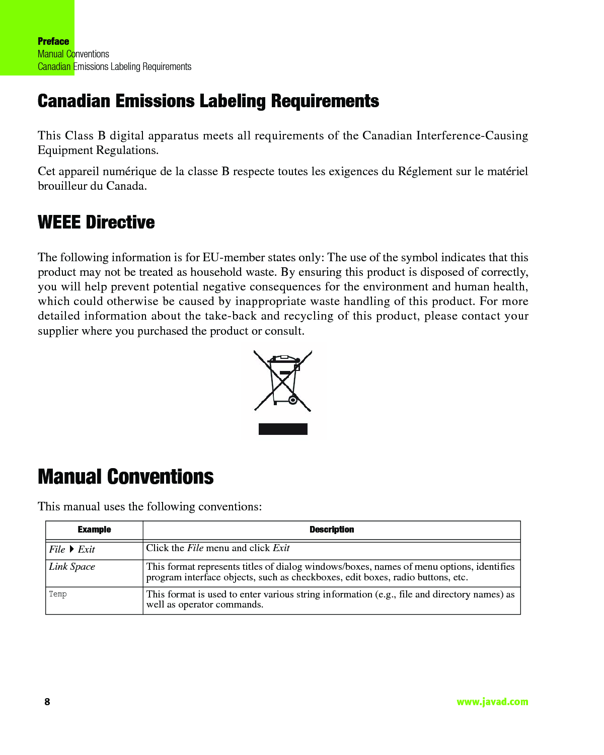 PrefaceManual ConventionsCanadian Emissions Labeling Requirements8                                                                                                                    www.javad.comCanadian Emissions Labeling RequirementsThis Class B digital apparatus meets all requirements of the Canadian Interference-CausingEquipment Regulations.Cet appareil numérique de la classe B respecte toutes les exigences du Réglement sur le matérielbrouilleur du Canada.WEEE DirectiveThe following information is for EU-member states only: The use of the symbol indicates that thisproduct may not be treated as household waste. By ensuring this product is disposed of correctly,you will help prevent potential negative consequences for the environment and human health,which could otherwise be caused by inappropriate waste handling of this product. For moredetailed information about the take-back and recycling of this product, please contact yoursupplier where you purchased the product or consult. Manual ConventionsThis manual uses the following conventions:Example DescriptionFileExit Click the File menu and click ExitLink Space This format represents titles of dialog windows/boxes, names of menu options, identifies program interface objects, such as checkboxes, edit boxes, radio buttons, etc.TempThis format is used to enter various string information (e.g., file and directory names) as well as operator commands.