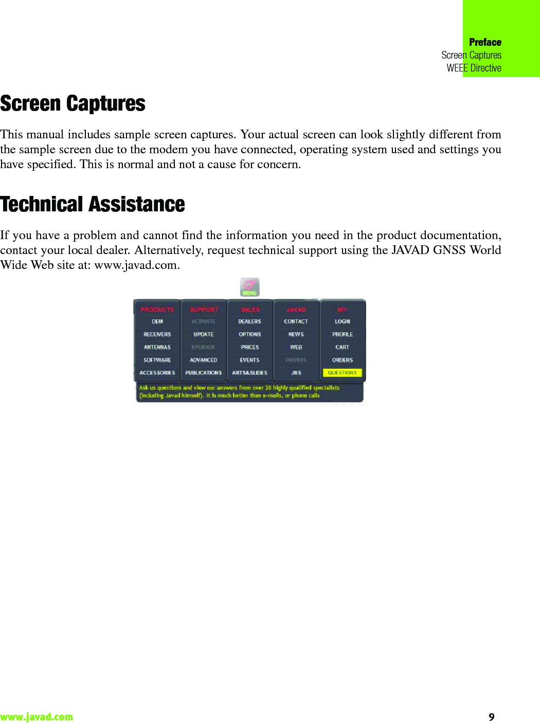 PrefaceScreen CapturesWEEE Directive9www.javad.com                                                                                                                                                    Screen CapturesThis manual includes sample screen captures. Your actual screen can look slightly different fromthe sample screen due to the modem you have connected, operating system used and settings youhave specified. This is normal and not a cause for concern.Technical AssistanceIf you have a problem and cannot find the information you need in the product documentation,contact your local dealer. Alternatively, request technical support using the JAVAD GNSS WorldWide Web site at: www.javad.com.