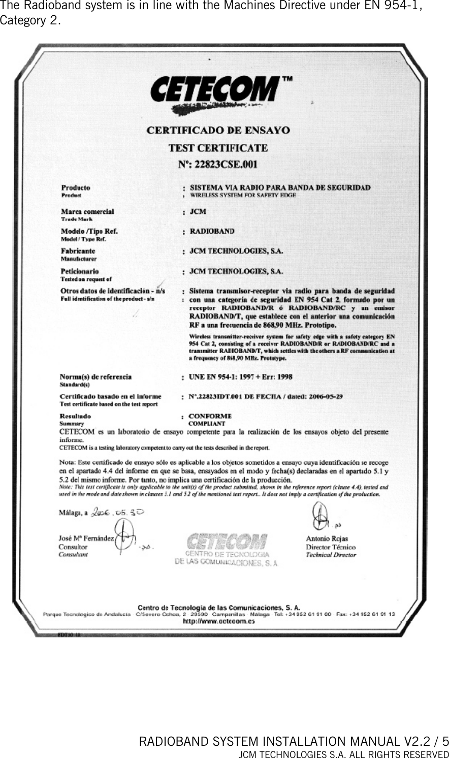  RADIOBAND SYSTEM INSTALLATION MANUAL V2.2 / 5 JCM TECHNOLOGIES S.A. ALL RIGHTS RESERVED   The Radioband system is in line with the Machines Directive under EN 954-1, Category 2.  