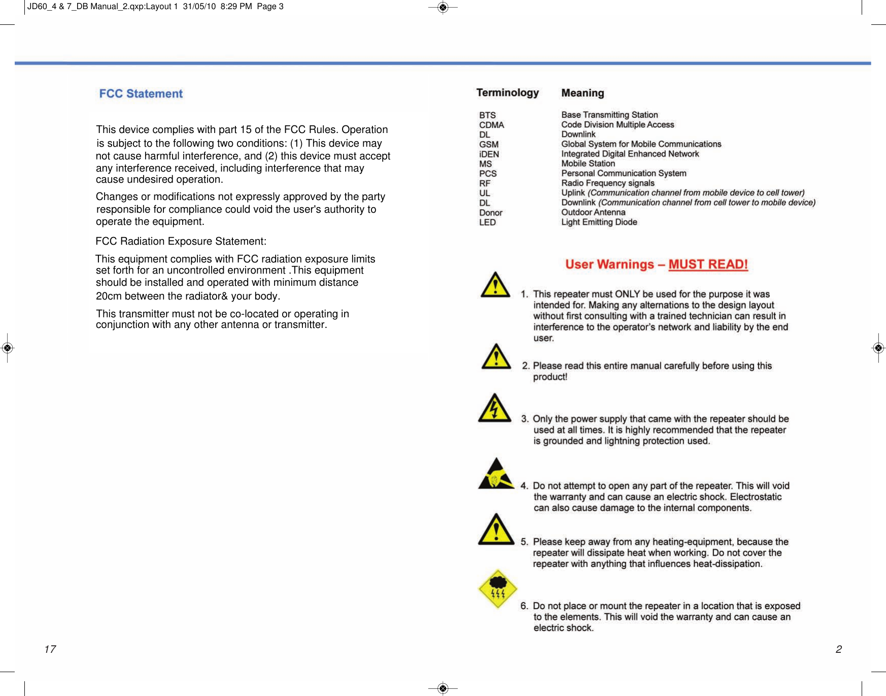 217JD60_4 &amp; 7_DB Manual_2.qxp:Layout 1  31/05/10  8:29 PM  Page 3FCC Radiation Exposure Statement:  This device complies with part 15 of the FCC Rules. Operation is subject to the following two conditions: (1) This device may not cause harmful interference, and (2) this device must accept any interference received, including interference that may cause undesired operation. Changes or modifications not expressly approved by the party responsible for compliance could void the user&apos;s authority to operate the equipment. This equipment complies with FCC radiation exposure limits set forth for an uncontrolled environment .This equipment should be installed and operated with minimum distance 20cm between the radiator&amp; your body.  This transmitter must not be co-located or operating in conjunction with any other antenna or transmitter.  