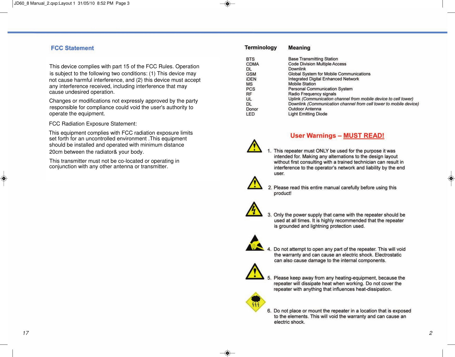 217JD60_8 Manual_2.qxp:Layout 1  31/05/10  8:52 PM  Page 3FCC Radiation Exposure Statement:  This device complies with part 15 of the FCC Rules. Operation is subject to the following two conditions: (1) This device may not cause harmful interference, and (2) this device must accept any interference received, including interference that may cause undesired operation. Changes or modifications not expressly approved by the party responsible for compliance could void the user&apos;s authority to operate the equipment. This equipment complies with FCC radiation exposure limits set forth for an uncontrolled environment .This equipment should be installed and operated with minimum distance 20cm between the radiator&amp; your body.  This transmitter must not be co-located or operating in conjunction with any other antenna or transmitter.  