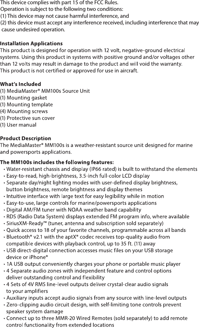 This device complies with part 15 of the FCC Rules. Operation is subject to the following two conditions: (1) This device may not cause harmful interference, and (2) this device must accept any interference received, including interference that may cause undesired operation.