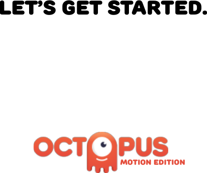 Let’s get started.MOTION edition