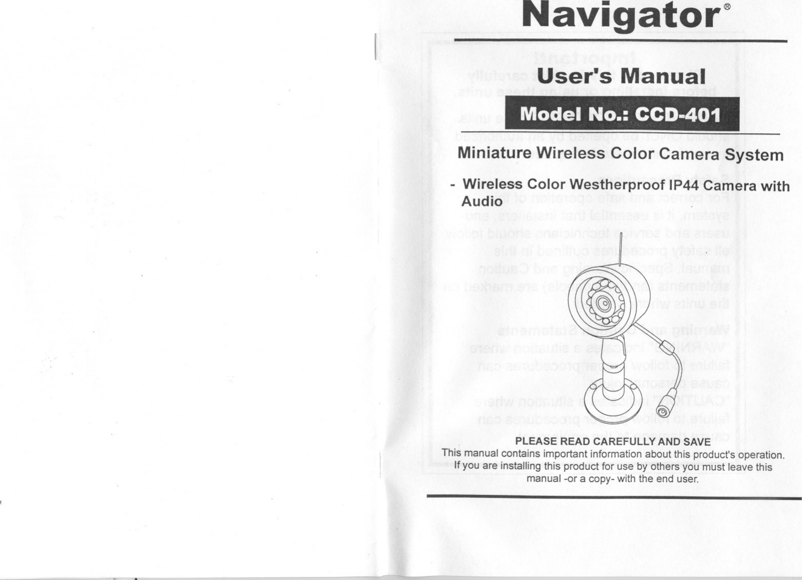 II-Navigator&quot;User&apos;s ManualModel No.: CCD-401Miniature Wireless Color Camera System- Wireless Color Westherproof IP44 Camera withAudioPLEASE READ CAREFULLYAND SAVEThis manual contains important information about this product&apos;soperation.If you are installing this product for use by others you must leave thismanual -or a copy- with the end user.