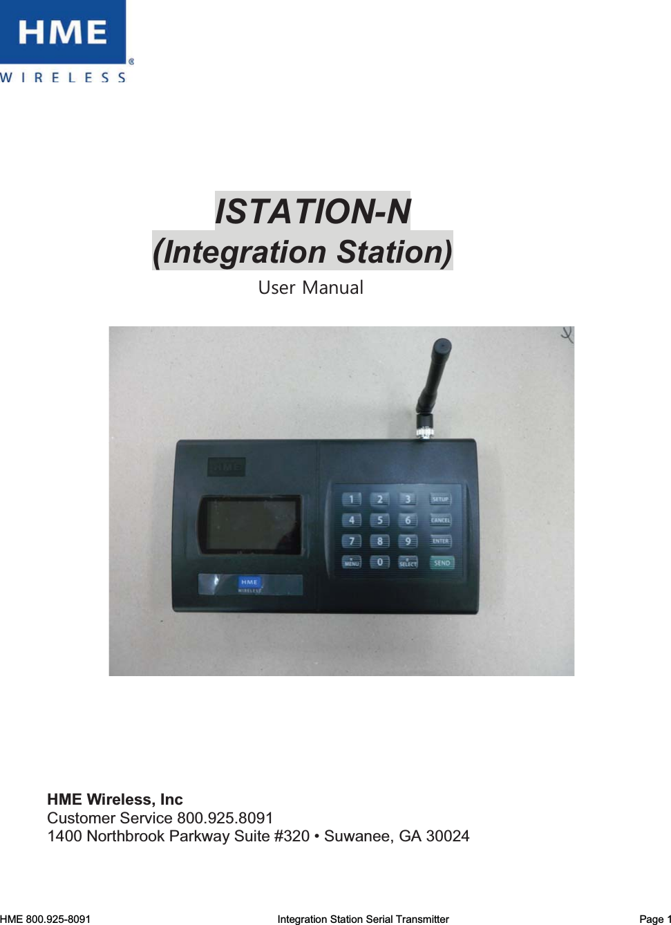 HME 800.925-8091 Integration Station Serial Transmitter Page 1ISTATION-N(Integration Station)8VHU 0DQXDOHME Wireless, IncCustomer Service 800.925.80911400 Northbrook Parkway Suite #320 • Suwanee, GA 30024