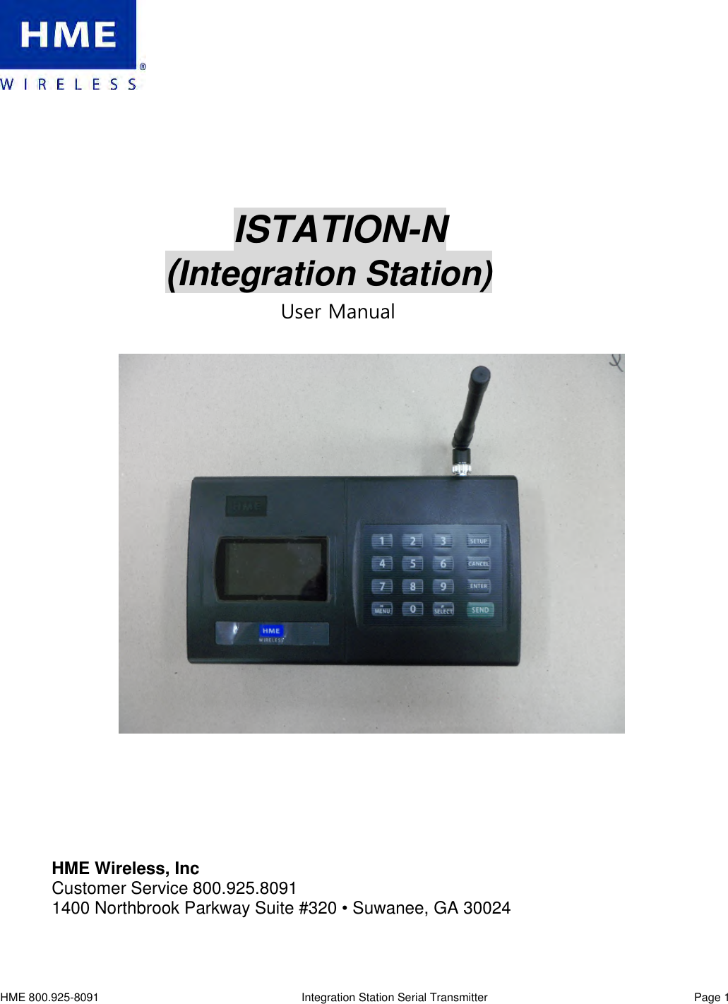 HME 800.925-8091 Integration Station Serial Transmitter Page 1ISTATION-N(Integration Station)User ManualHME Wireless, IncCustomer Service 800.925.80911400 Northbrook Parkway Suite #320 • Suwanee, GA 30024