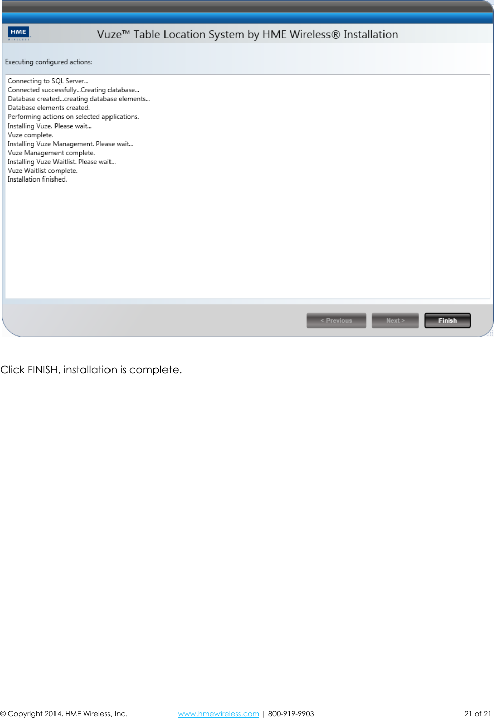  © Copyright 2014, HME Wireless, Inc.  www.hmewireless.com | 800-919-9903  21 of 21    Click FINISH, installation is complete.     