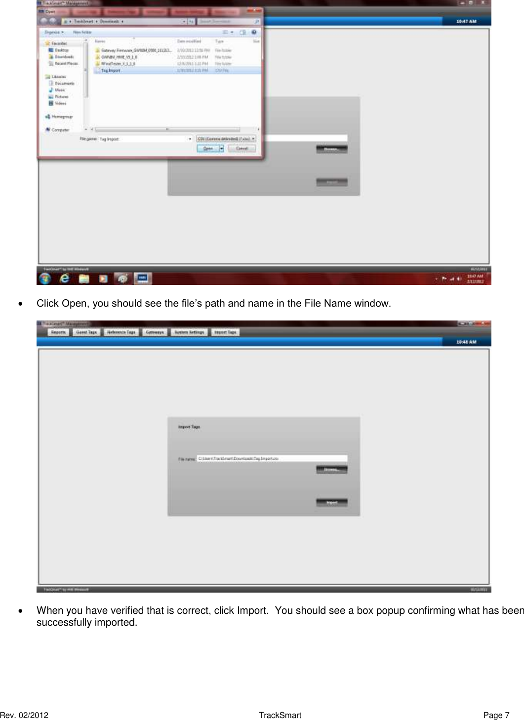  Rev. 02/2012                                                     TrackSmart     Page 7     Click Open, you should see the file’s path and name in the File Name window.      When you have verified that is correct, click Import.  You should see a box popup confirming what has been successfully imported. 