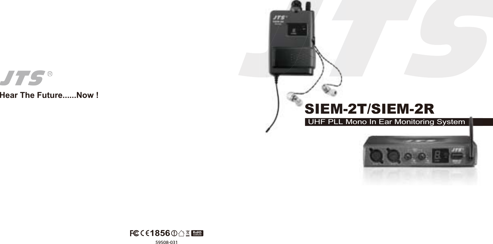 Hear The Future......Now !SIEM-2T/SIEM-2RUHF PLL Mono In Ear Monitoring System59508-0311856no In Ear Monitoring SystemSIEM-UHF PLL M