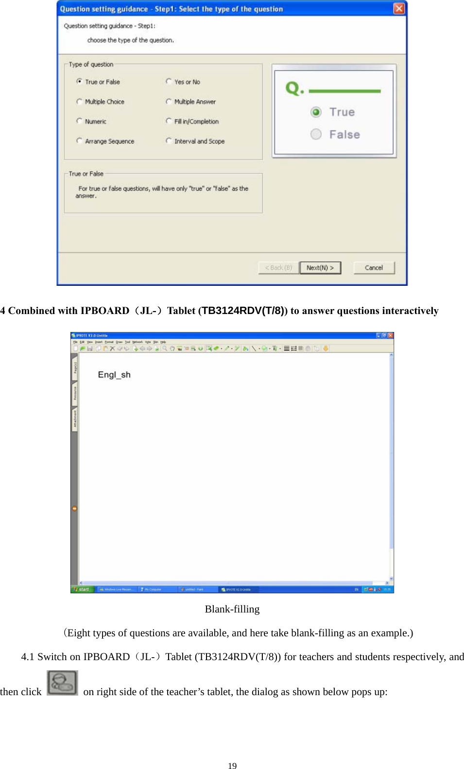  19 4 Combined with IPBOARD（JL-）Tab le t ( TB3124RDV(T/8)) to answer questions interactively  Blank-filling   (Eight types of questions are available, and here take blank-filling as an example.)         4.1 Switch on IPBOARD（JL-）Tablet (TB3124RDV(T/8)) for teachers and students respectively, and then click    on right side of the teacher’s tablet, the dialog as shown below pops up: 