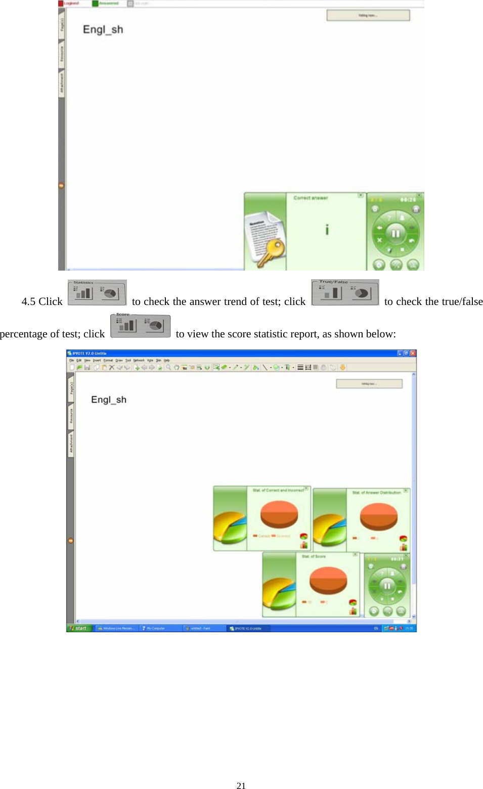  21 4.5 Click    to check the answer trend of test; click    to check the true/false percentage of test; click    to view the score statistic report, as shown below:    