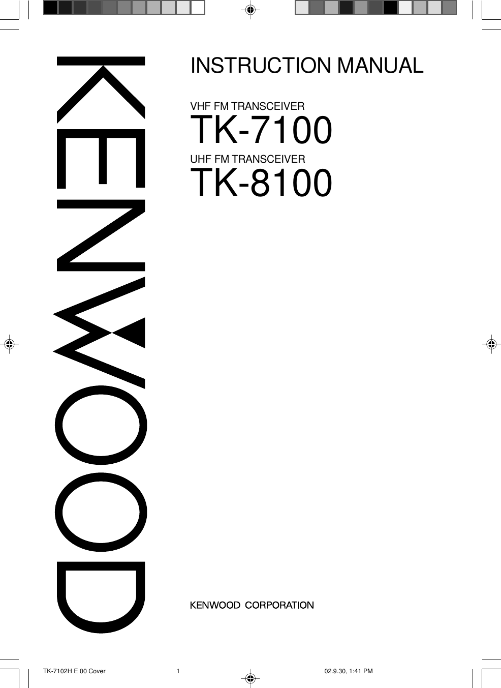 TK-7100INSTRUCTION MANUALVHF FM TRANSCEIVERTK-8100UHF FM TRANSCEIVERTK-7102H E 00 Cover 02.9.30, 1:41 PM1