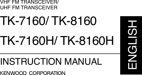 VHF FM TRANSCEIVER/UHF FM TRANSCEIVERTK-7160/ TK-8160TK-7160H/ TK-8160HINSTRUCTION MANUALENGLISH