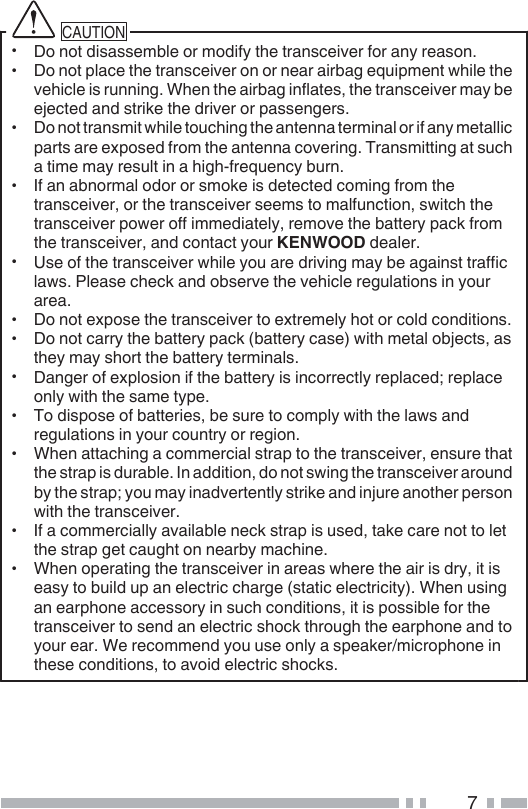 　　　CAUTION ●Do not 38s0ss4m1l4 or mo385y t74 tr0ns248v4r 5or 0ny r40son.●Do not pl024 t74 tr0ns248v4r on or n40r 08r106 4qu8pm4nt w78l4 t74v4782l4 8s runn8n6. W74n t74 08r106 8n5l0t4s, t74 tr0ns248v4r m0y 144942t43 0n3 str8k4 t74 3r8v4r or p0ss4n64rs.●Do not tr0nsm8t w78l4 tou278n6 t74 0nt4nn0 t4rm8n0l or 85 0ny m4t0ll82p0rts 0r4 4xpos43 5rom t74 0nt4nn0 2ov4r8n6. Tr0nsm8tt8n6 0t su270 t8m4 m0y r4sult 8n 0 7867-5r4qu4n2y 1urn.●I5 0n 01norm0l o3or or smok4 8s 34t42t43 2om8n6 5rom t74tr0ns248v4r, or t74 tr0ns248v4r s44ms to m0l5un2t8on, sw8t27 t74tr0ns248v4r pow4r o55 8mm4380t4ly, r4mov4 t74 10tt4ry p02k 5romt74 tr0ns248v4r, 0n3 2ont02t your  340l4r.●Us4 o5 t74 tr0ns248v4r w78l4 you 0r4 3r8v8n6 m0y 14 0608nst tr05582l0ws. Pl40s4 2742k 0n3 o1s4rv4 t74 v4782l4 r46ul0t8ons 8n your0r40.●Do not 4xpos4 t74 tr0ns248v4r to 4xtr4m4ly 7ot or 2ol3 2on38t8ons.●Do not 20rry t74 10tt4ry p02k 10tt4ry 20s4 w8t7 m4t0l o1942ts, 0st74y m0y s7ort t74 10tt4ry t4rm8n0ls.●D0n64r o5 4xplos8on 85 t74 10tt4ry 8s 8n2orr42tly r4pl0243; r4pl024only w8t7 t74 s0m4 typ4.●To 38spos4 o5 10tt4r84s, 14 sur4 to 2omply w8t7 t74 l0ws 0n3r46ul0t8ons 8n your 2ountry or r468on.●W74n 0tt0278n6 0 2omm4r280l str0p to t74 tr0ns248v4r, 4nsur4 t70tt74 str0p 8s 3ur01l4. In 0338t8on, 3o not sw8n6 t74 tr0ns248v4r 0roun31y t74 str0p; you m0y 8n03v4rt4ntly str8k4 0n3 8n9ur4 0not74r p4rsonw8t7 t74 tr0ns248v4r.●I5 0 2omm4r280lly 0v08l01l4 n42k str0p 8s us43, t0k4 20r4 not to l4tt74 str0p 64t 20u67t on n40r1y m0278n4.●W74n op4r0t8n6 t74 tr0ns248v4r 8n 0r40s w74r4 t74 08r 8s 3ry, 8t 8s40sy to 1u8l3 up 0n 4l42tr82 270r64 st0t82 4l42tr828ty. W74n us8n60n 40rp7on4 0224ssory 8n su27 2on38t8ons, 8t 8s poss81l4 5or t74tr0ns248v4r to s4n3 0n 4l42tr82 s7o2k t7rou67 t74 40rp7on4 0n3 toyour 40r. W4 r42omm4n3 you us4 only 0 sp40k4r/m82rop7on4 8nt74s4 2on38t8ons, to 0vo83 4l42tr82 s7o2ks.