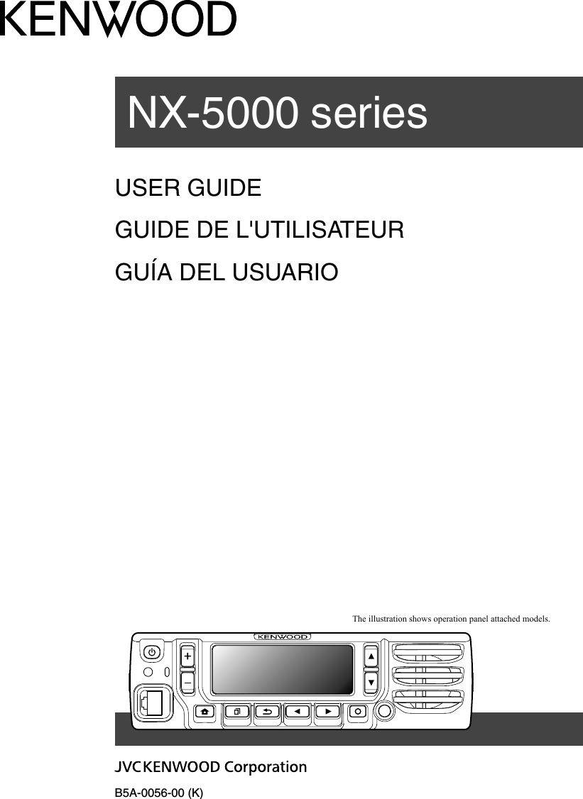 B5A-0056-00 (K)USER GUIDEGUIDE DE L&apos;UTILISATEURGUÍA DEL USUARIONX-5000 seriesThe illustration shows operation panel attached models.
