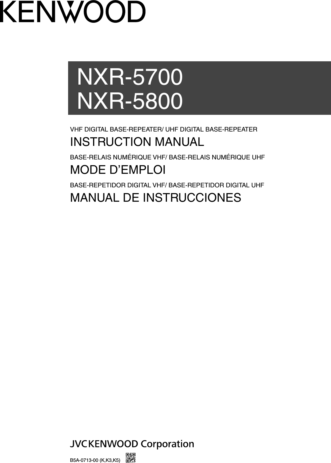 B5A-0713-00 (K,K3,K5)NXR-5700VHF DIGITAL BASE-REPEATER/ UHF DIGITAL BASE-REPEATERINSTRUCTION MANUALBASE-RELAIS NUMÉRIQUE VHF/ BASE-RELAIS NUMÉRIQUE UHFMODE D’EMPLOIBASE-REPETIDOR DIGITAL VHF/ BASE-REPETIDOR DIGITAL UHFMANUAL DE INSTRUCCIONESNXR-5800