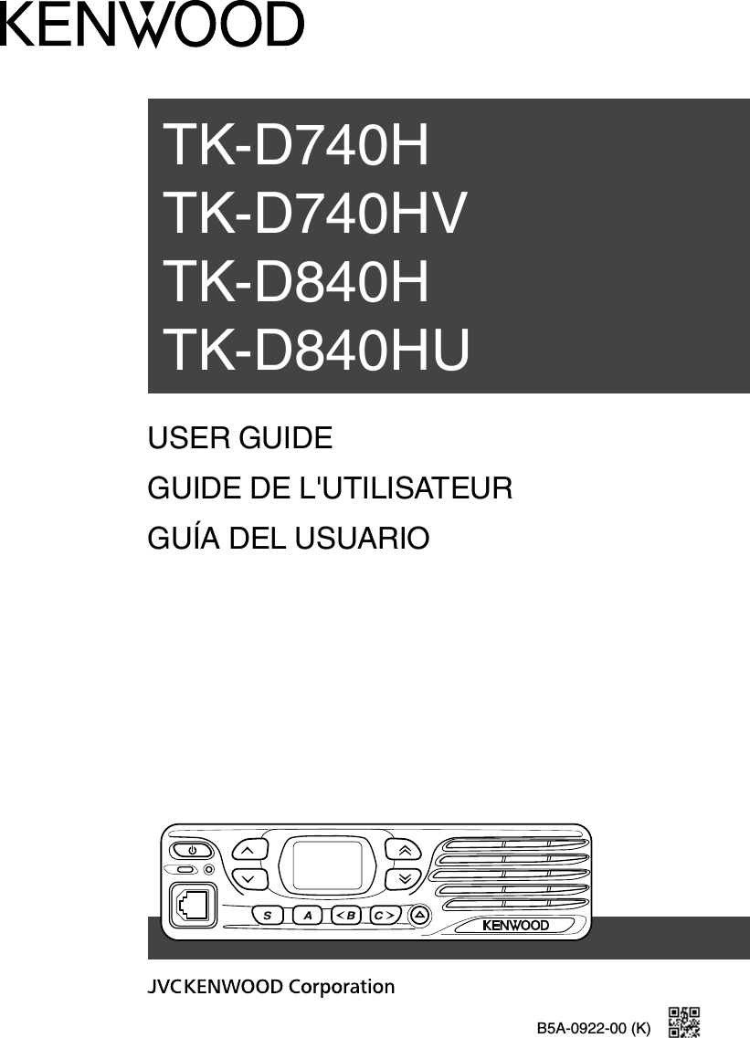 B5A-0922-00 (K)  USER GUIDEGUIDE DE L&apos;UTILISATEURGUÍA DEL USUARIOTK-D740HTK-D740HVTK-D840HTK-D840HU