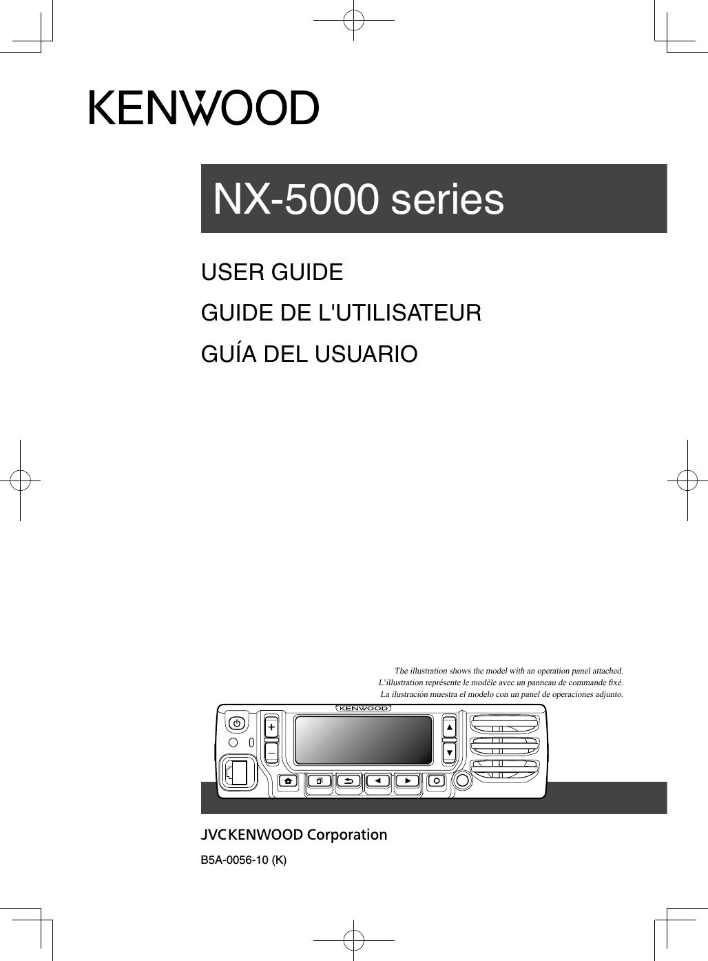 B5A-0056-10 (K)USER GUIDEGUIDE DE L&apos;UTILISATEURGUÍA DEL USUARIONX-5000 seriesThe illustration shows the model with an operation panel attached.L’illustration représente le modèle avec un panneau de commande ﬁ xé.La ilustración muestra el modelo con un panel de operaciones adjunto.