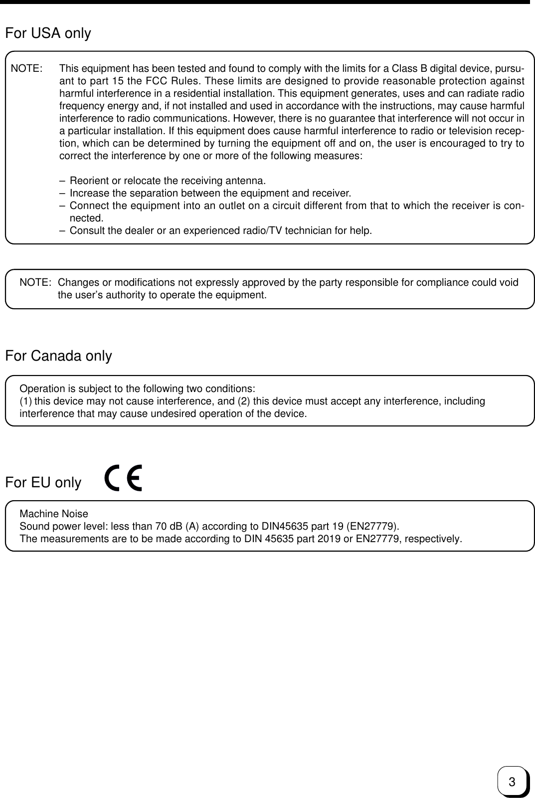 3For USA onlyFor Canada onlyMachine NoiseSound power level: less than 70 dB (A) according to DIN45635 part 19 (EN27779).The measurements are to be made according to DIN 45635 part 2019 or EN27779, respectively.Operation is subject to the following two conditions:(1) this device may not cause interference, and (2) this device must accept any interference, includinginterference that may cause undesired operation of the device.For EU onlyNOTE: Changes or modifications not expressly approved by the party responsible for compliance could voidthe user’s authority to operate the equipment.NOTE: This equipment has been tested and found to comply with the limits for a Class B digital device, pursu-ant to part 15 the FCC Rules. These limits are designed to provide reasonable protection againstharmful interference in a residential installation. This equipment generates, uses and can radiate radiofrequency energy and, if not installed and used in accordance with the instructions, may cause harmfulinterference to radio communications. However, there is no guarantee that interference will not occur ina particular installation. If this equipment does cause harmful interference to radio or television recep-tion, which can be determined by turning the equipment off and on, the user is encouraged to try tocorrect the interference by one or more of the following measures:– Reorient or relocate the receiving antenna.– Increase the separation between the equipment and receiver.– Connect the equipment into an outlet on a circuit different from that to which the receiver is con-nected.– Consult the dealer or an experienced radio/TV technician for help.