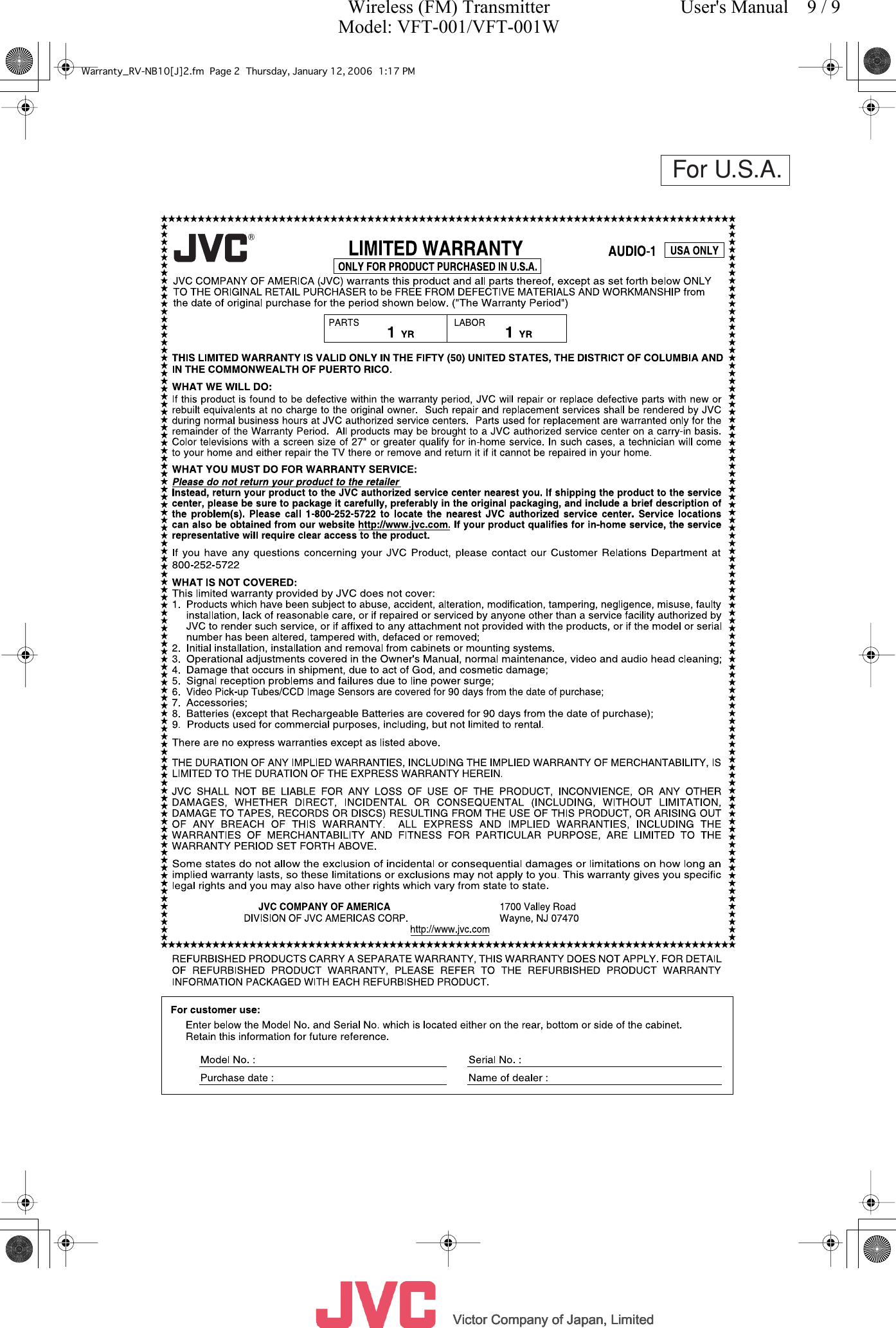          Victor Company of Japan, LimitedVictor Company of Japan, LimitedVictor Company of Japan, LimitedVictor Company of Japan, Limited     For U.S.A.Warranty_RV-NB10[J]2.fm Page 2 Thursday, January 12, 2006 1:17 PMWireless (FM) TransmitterModel: VFT-001/VFT-001WUser&apos;s Manual    9 / 9