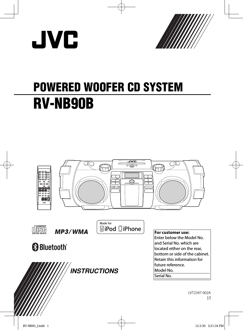 POWERED WOOFER CD SYSTEMRV-NB90BLVT2347-002A[J]INSTRUCTIONS For customer use:Enter below the Model No. and Serial No. which are located either on the rear, bottom or side of the cabinet. Retain this information for future reference.Model No.Serial No.RV-NB90_J.indd   1RV-NB90_J.indd   1 12.3.30   2:21:34 PM12.3.30   2:21:34 PM