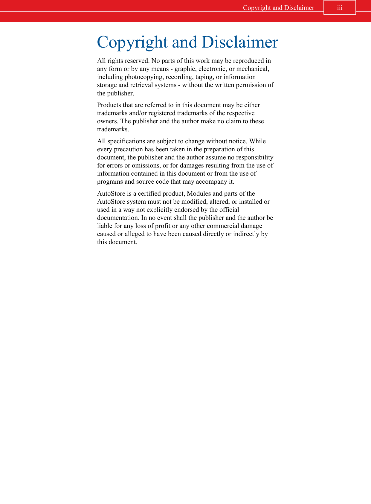 Copyright and DisclaimerAll rights reserved. No parts of this work may be reproduced inany form or by any means - graphic, electronic, or mechanical,including photocopying, recording, taping, or informationstorage and retrieval systems - without the written permission ofthe publisher.Products that are referred to in this document may be eithertrademarks and/or registered trademarks of the respectiveowners. The publisher and the author make no claim to thesetrademarks.All specifications are subject to change without notice. Whileevery precaution has been taken in the preparation of thisdocument, the publisher and the author assume no responsibilityfor errors or omissions, or for damages resulting from the use ofinformation contained in this document or from the use ofprograms and source code that may accompany it.AutoStore is a certified product, Modules and parts of theAutoStore system must not be modified, altered, or installed orused in a way not explicitly endorsed by the officialdocumentation. In no event shall the publisher and the author beliable for any loss of profit or any other commercial damagecaused or alleged to have been caused directly or indirectly bythis document.iiiCopyright and Disclaimer