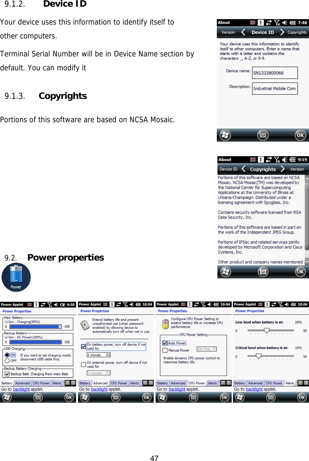 47  9.1.2.  Device ID  Your device uses this information to identify itself to other computers.  Terminal Serial Number will be in Device Name section by default. You can modify it  9.1.3. Copyrights  Portions of this software are based on NCSA Mosaic.          9.2. Power properties                       