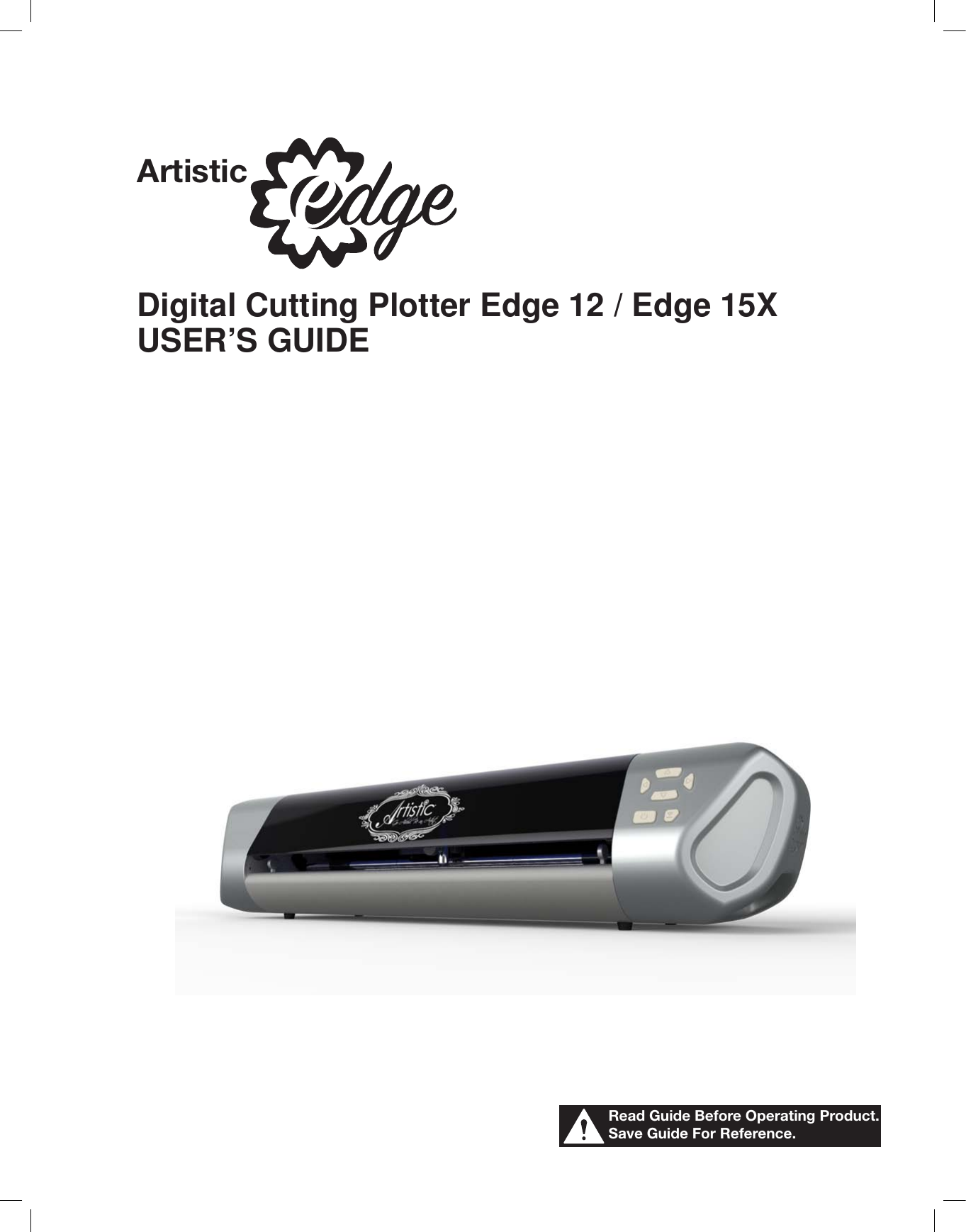 Digital Cutting Plotter Edge 12 / Edge 15XUSER’S GUIDERead Guide Before Operating Product.Save Guide For Reference.Artistic
