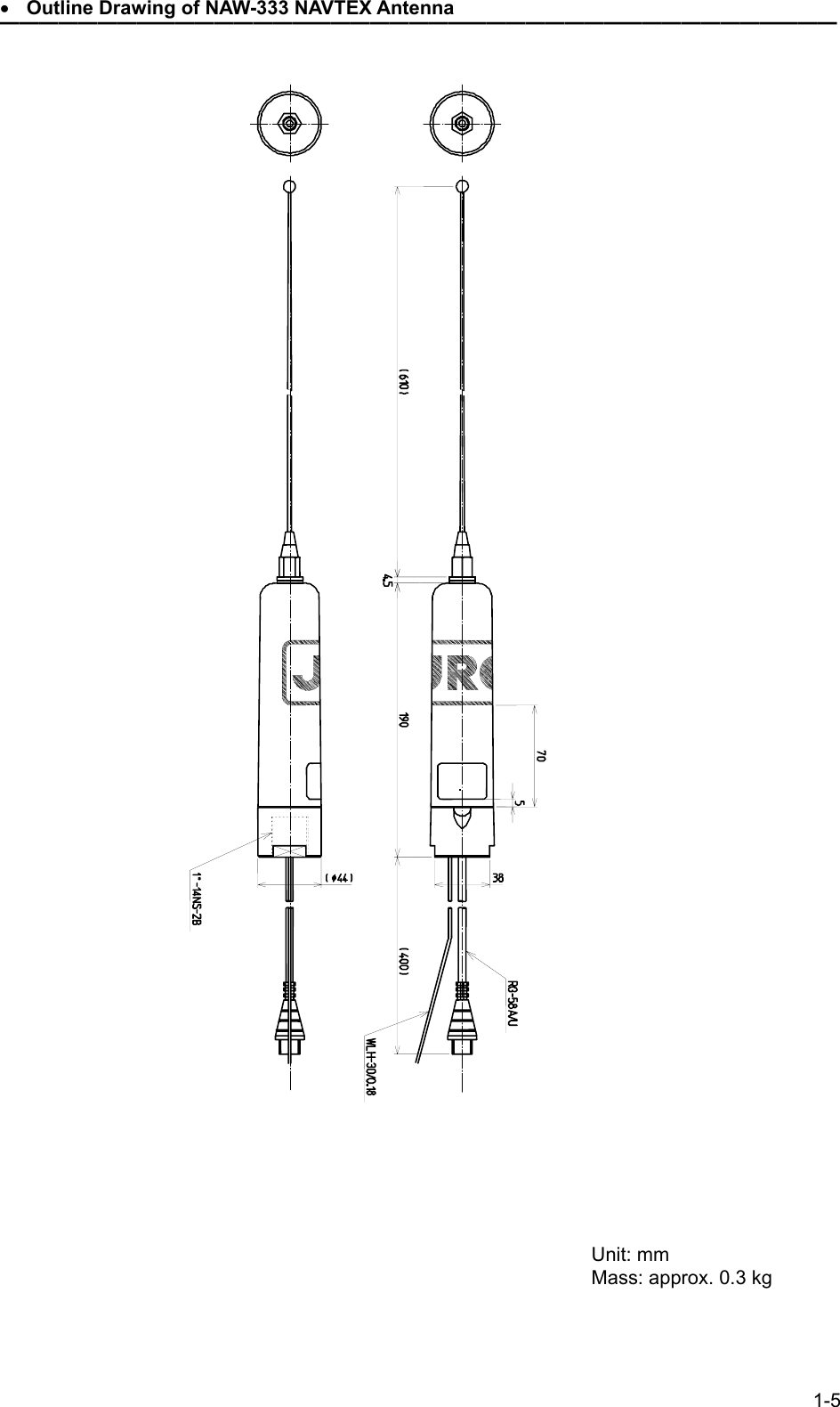 1-5 • Outline Drawing of NAW-333 NAVTEX Antenna ━━━━━━━━━━━━━━━━━━━━━━━━━━━━━━━━━━━━━━━━━━━                                                       Unit: mm Mass: approx. 0.3 kg  