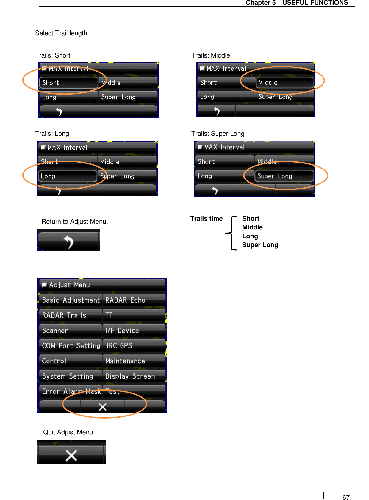   Chapter 5    USEFUL FUNCTIONS 67  Select Trail length.  Trails: Short          Trails: Middle       Trails: Long          Trails: Super Long                               Trails time  Short Middle Long Super Long Return to Adjust Menu. Quit Adjust Menu 