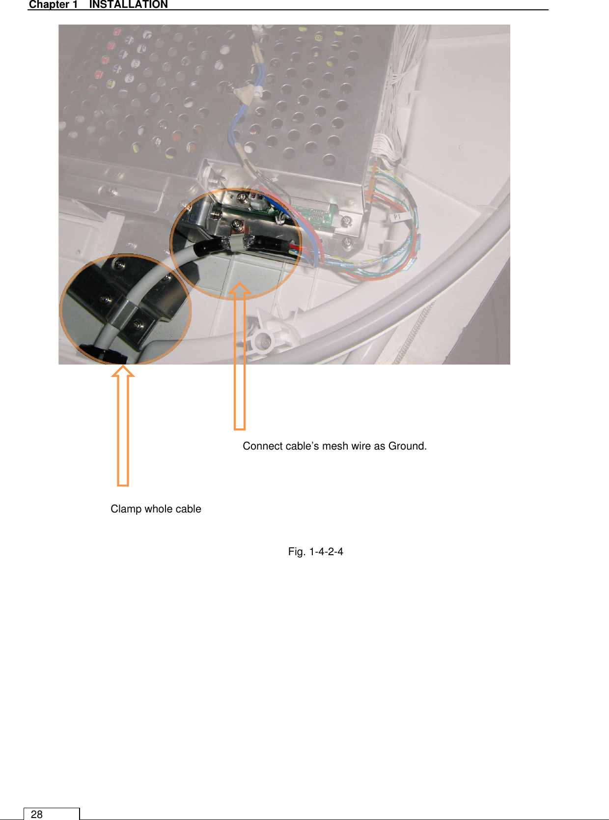   Chapter 1    INSTALLATION 28                             Fig. 1-4-2-4          Clamp whole cable    Connect cable’s mesh wire as Ground.   