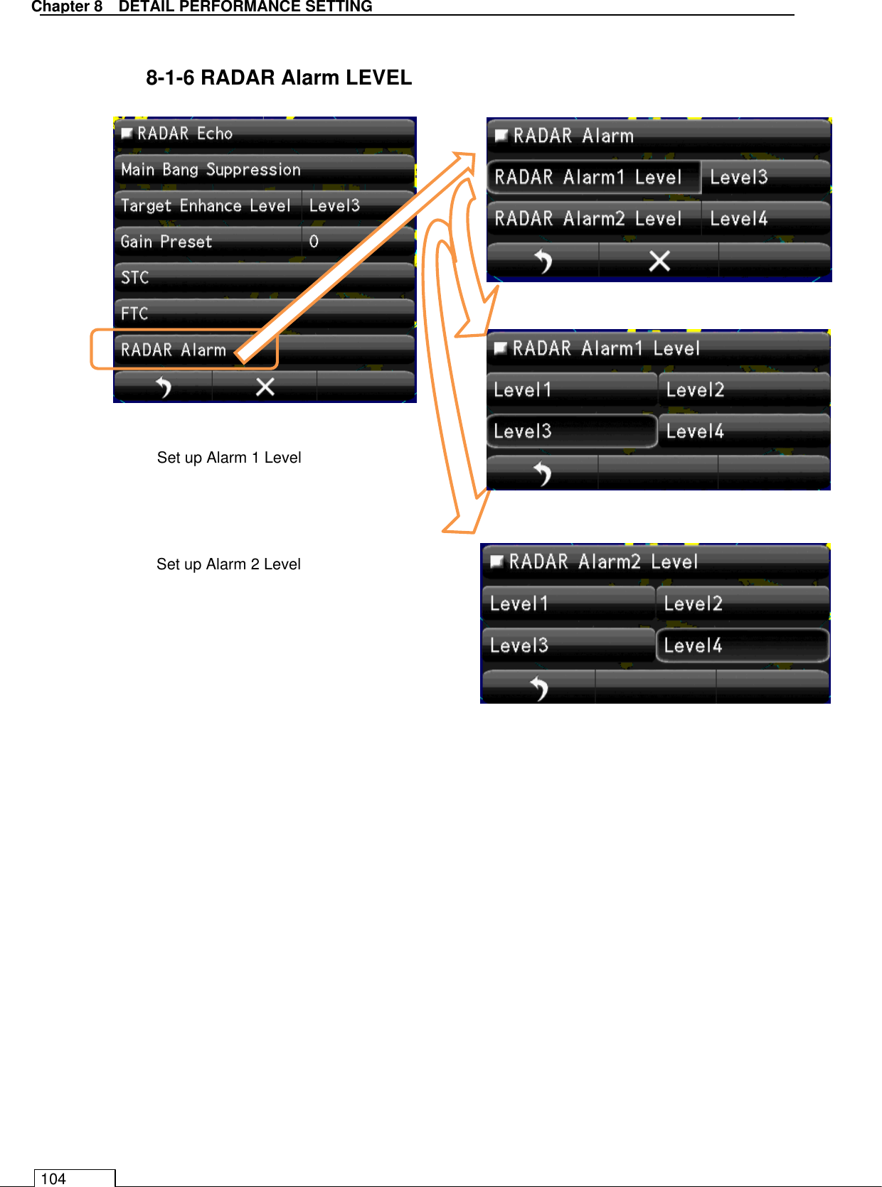   Chapter 8   DETAIL PERFORMANCE SETTING 104  8-1-6 RADAR Alarm LEVEL                                  Set up Alarm 1 Level Set up Alarm 2 Level 