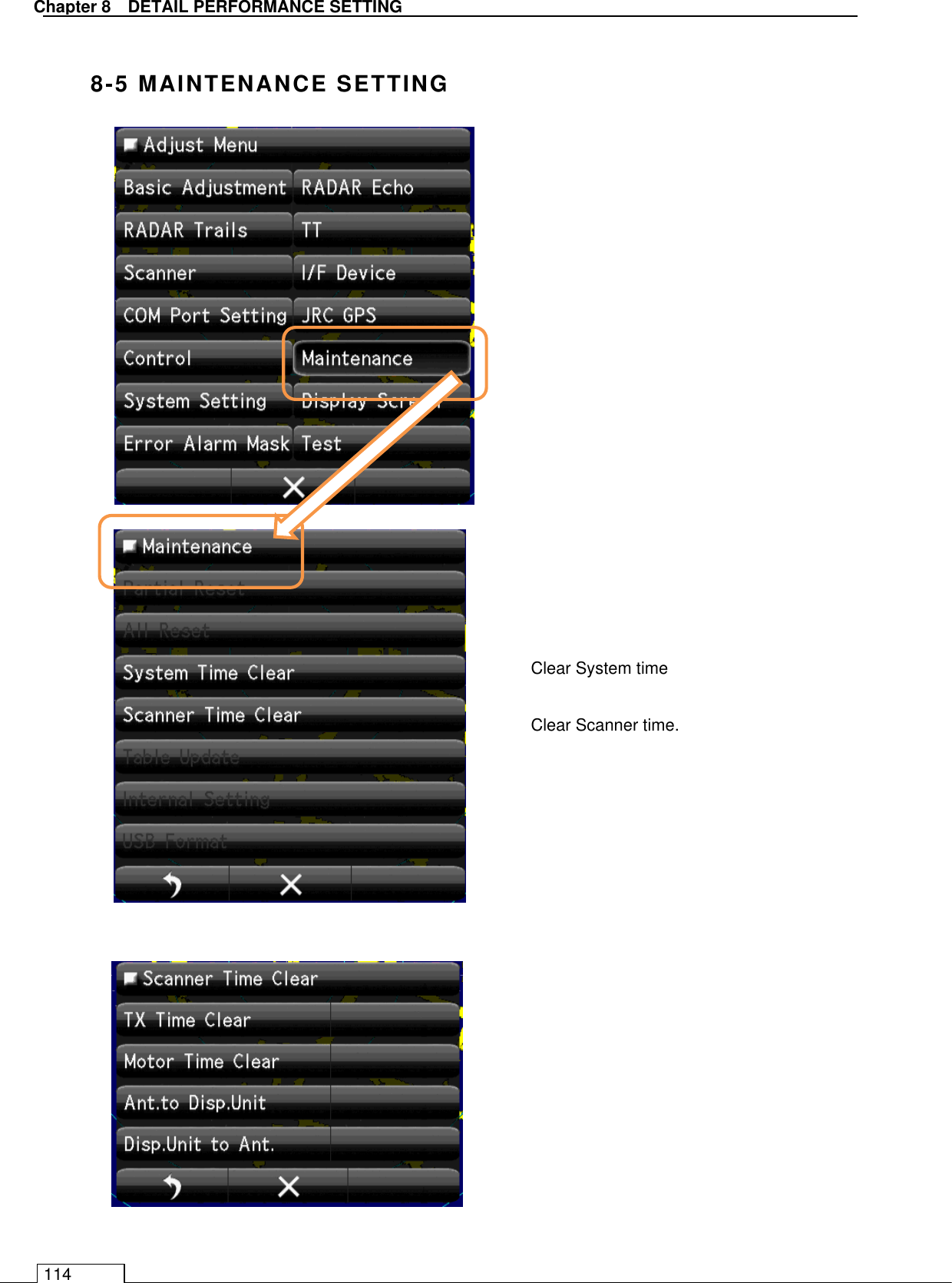   Chapter 8   DETAIL PERFORMANCE SETTING 114  8-5 MAINTENANCE SETTING   8-5-1 SYSTEM TIME CLEAR  8-5-2 SCANNER TIME CLEAR                                  Clear System time  Clear Scanner time. 