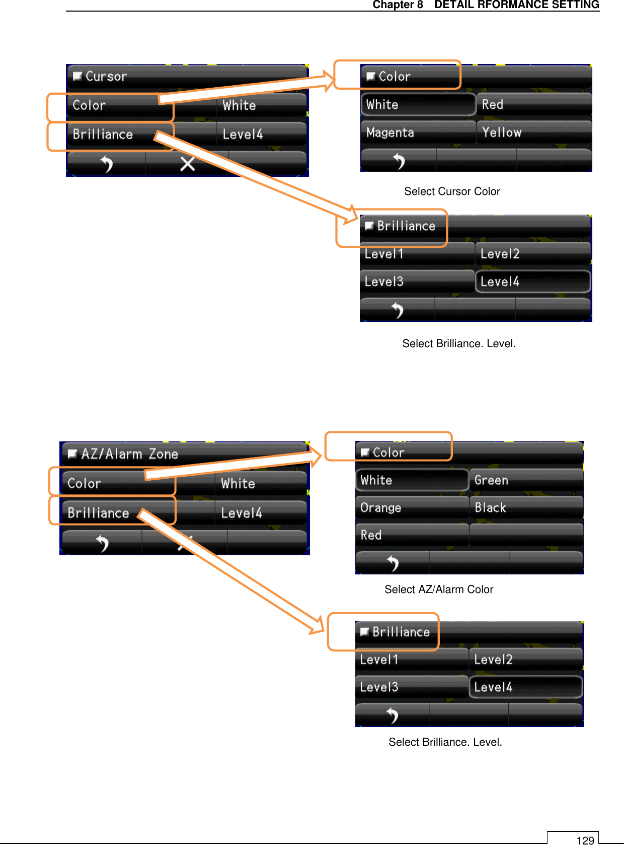   Chapter 8    DETAIL RFORMANCE SETTING 129                                             Select Brilliance. Level. Select Cursor Color   Select Brilliance. Level. Select AZ/Alarm Color   