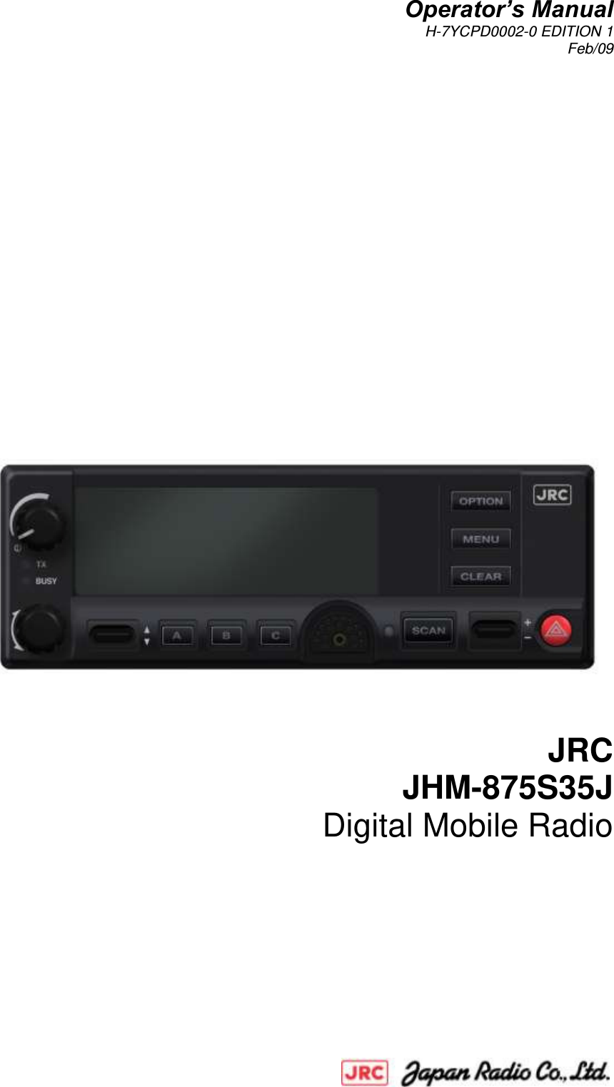 Operator’s Manual H-7YCPD0002-0 EDITION 1 Feb/09                                   JRC JHM-875S35J Digital Mobile Radio       