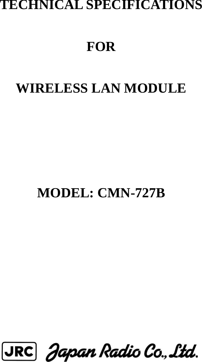     TECHNICAL SPECIFICATIONS  FOR  WIRELESS LAN MODULE     MODEL: CMN-727B            