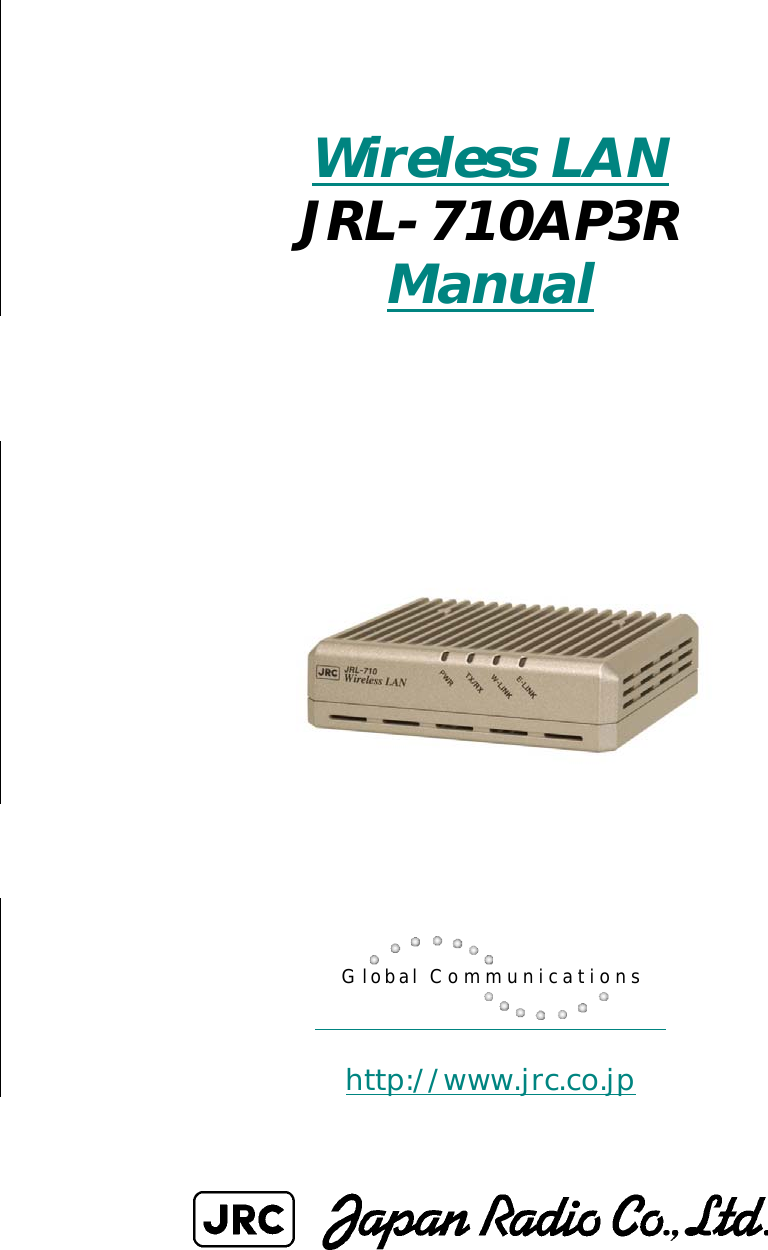    Wireless LAN JRL-710AP3R  Manual                      Global Communications  http://www.jrc.co.jp      