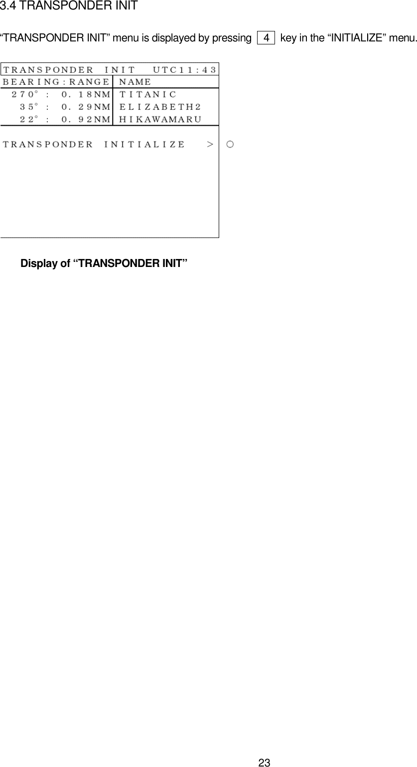 233.4 TRANSPONDER INIT“TRANSPONDER INIT” menu is displayed by pressing    4    key in the “INITIALIZE” menu.    Display of “TRANSPONDER INIT”