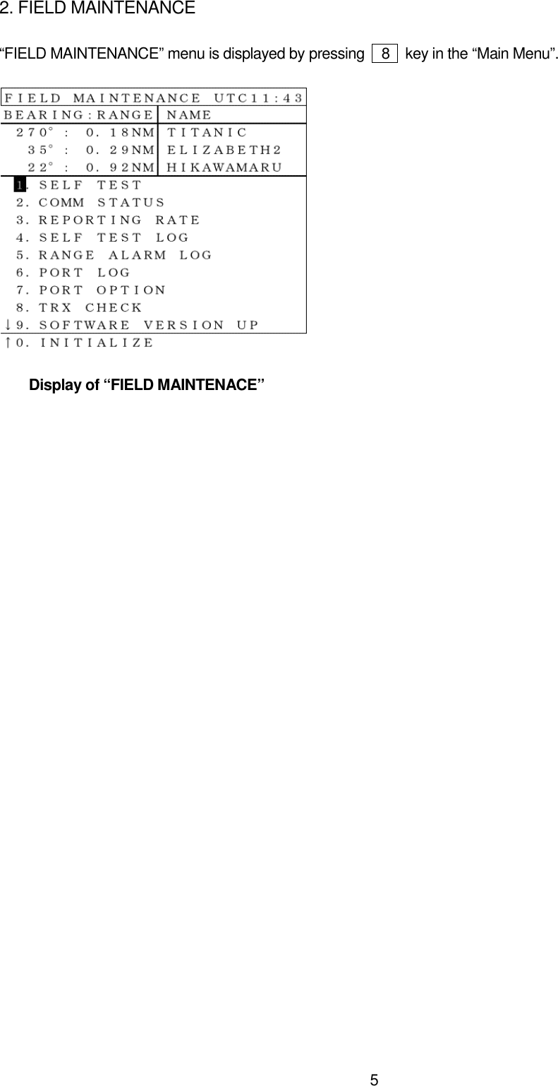 52. FIELD MAINTENANCE“FIELD MAINTENANCE” menu is displayed by pressing    8    key in the “Main Menu”.    Display of “FIELD MAINTENACE”