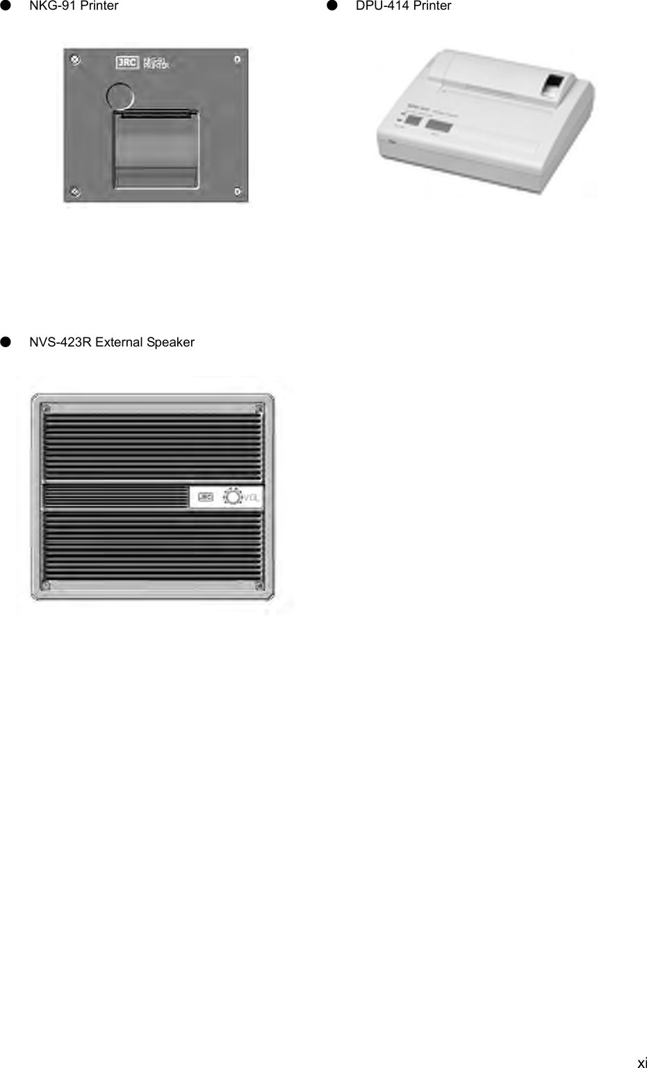  xi ● NKG-91 Printer                  ● DPU-414 Printer                  ● NVS-423R External Speaker       
