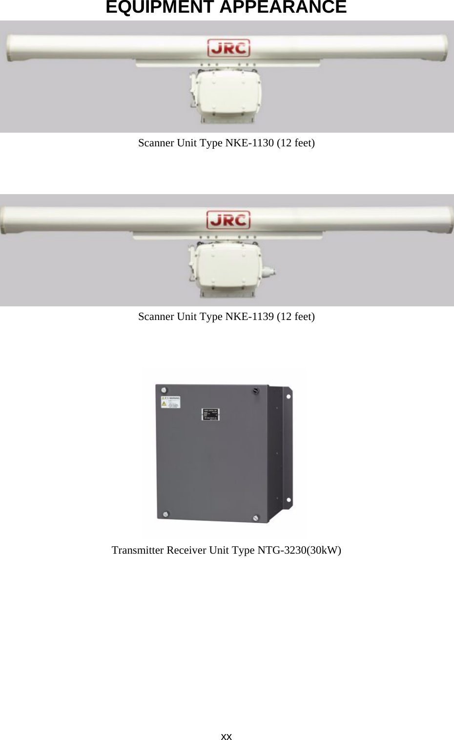 xxEQUIPMENT APPEARANCEScanner Unit Type NKE-1130 (12 feet) Scanner Unit Type NKE-1139 (12 feet) Transmitter Receiver Unit Type NTG-3230(30kW)