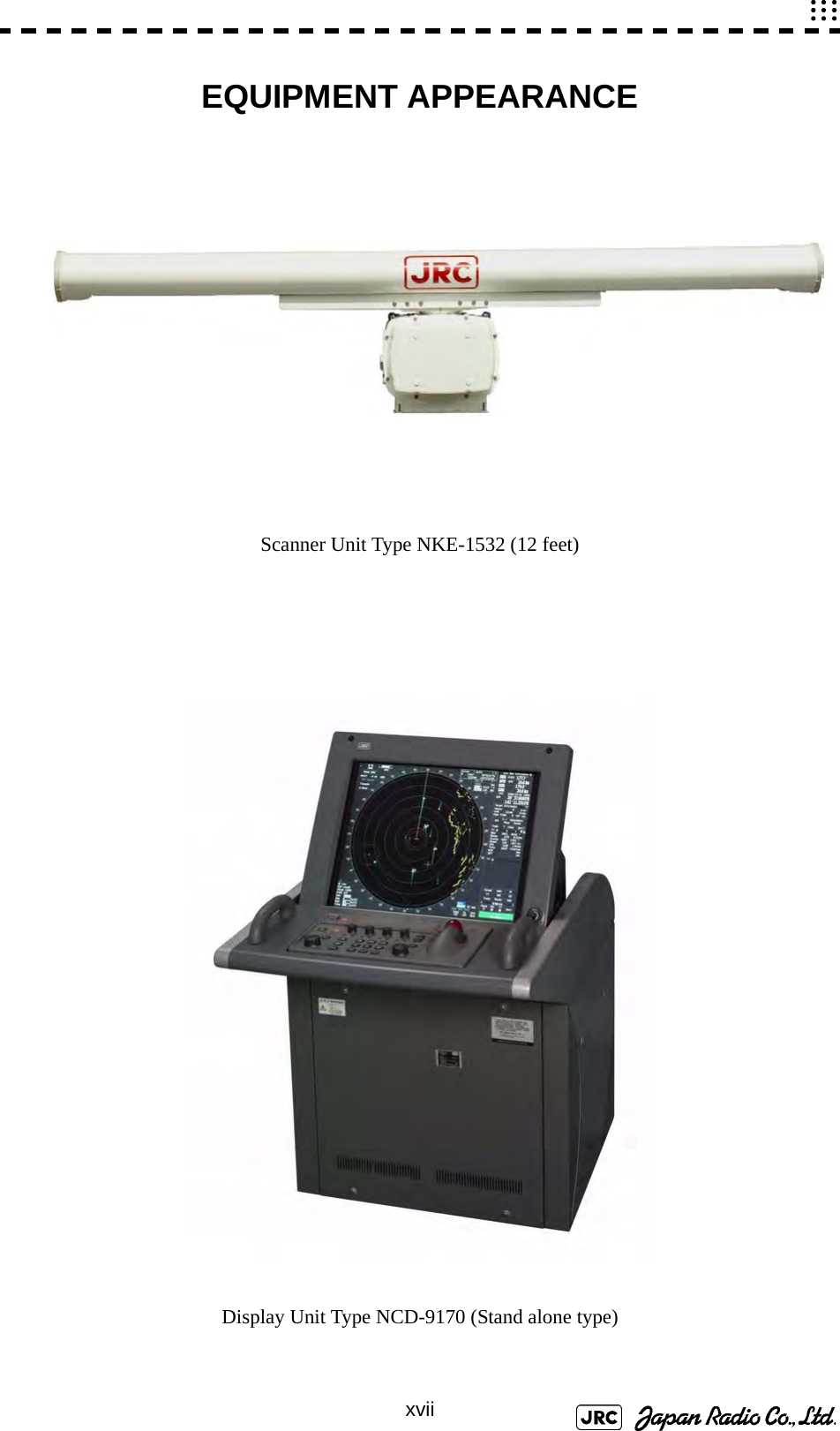 xviiEQUIPMENT APPEARANCEScanner Unit Type NKE-1532 (12 feet)Display Unit Type NCD-9170 (Stand alone type)