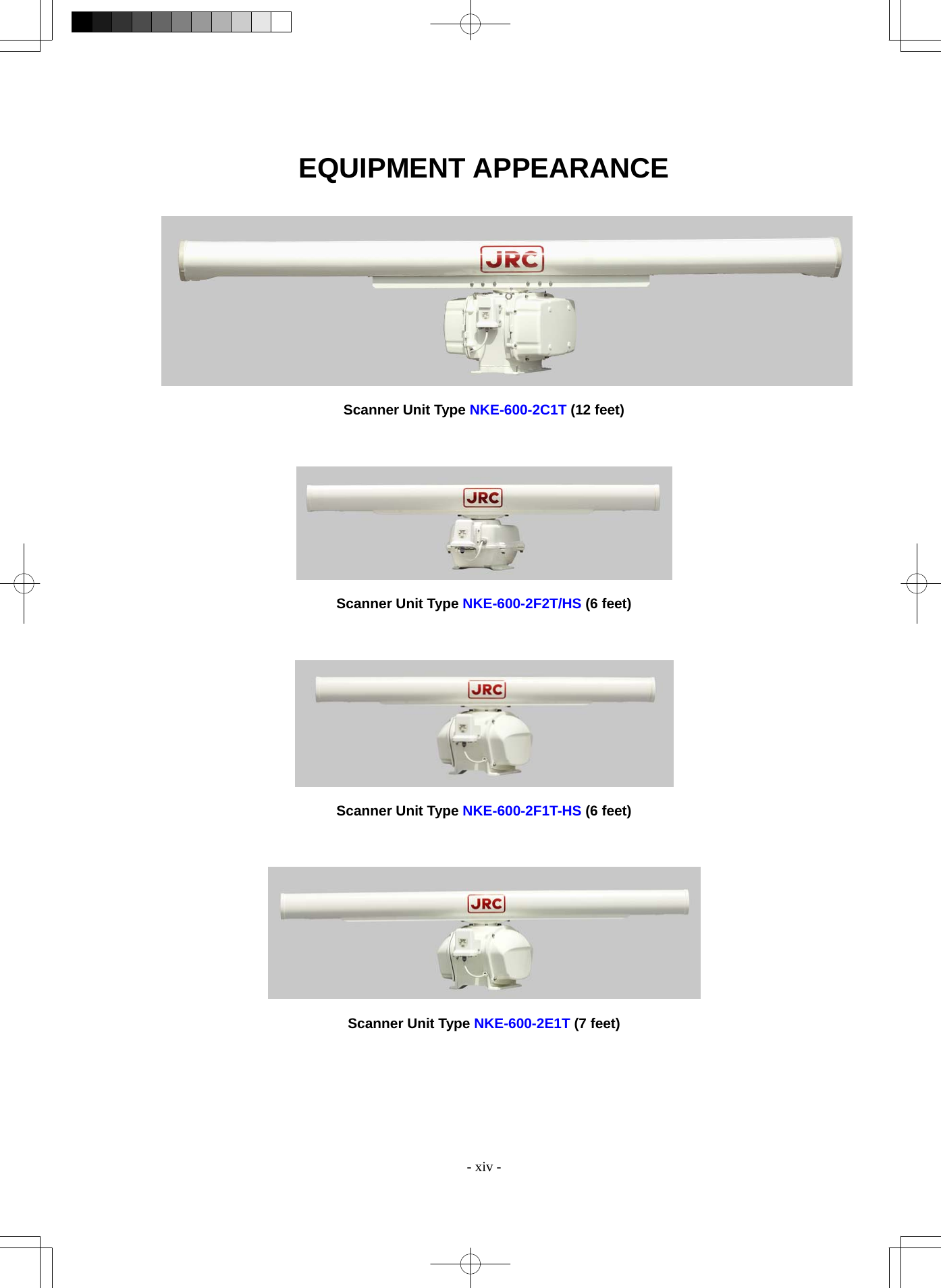  - xiv - EQUIPMENT APPEARANCE     Scanner Unit Type NKE-600-2C1T (12 feet)      Scanner Unit Type NKE-600-2F2T/HS (6 feet)      Scanner Unit Type NKE-600-2F1T-HS (6 feet)      Scanner Unit Type NKE-600-2E1T (7 feet)   