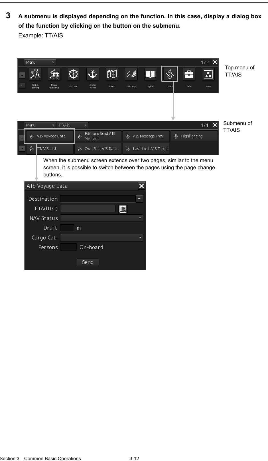  Section 3  Common Basic Operations  3-12  3  A submenu is displayed depending on the function. In this case, display a dialog box of the function by clicking on the button on the submenu. Example: TT/AIS       Top menu of TT/AIS  Submenu of TT/AIS When the submenu screen extends over two pages, similar to the menu screen, it is possible to switch between the pages using the page change buttons. 