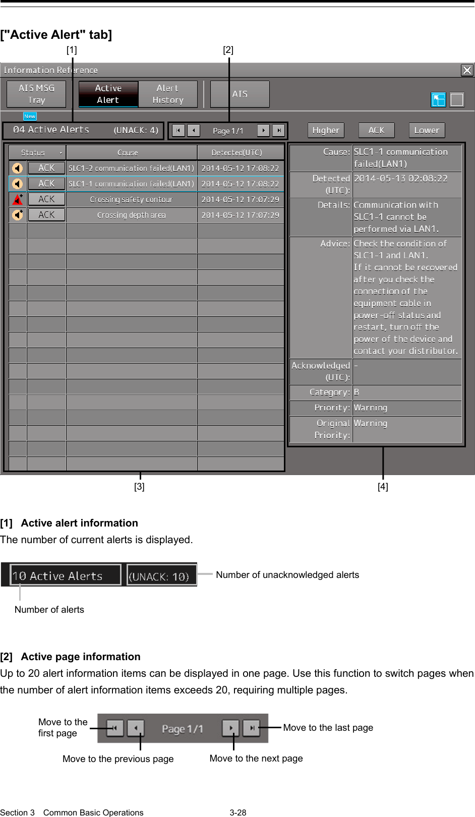  Section 3  Common Basic Operations  3-28  [&quot;Active Alert&quot; tab]     [1] Active alert information The number of current alerts is displayed.    [2] Active page information Up to 20 alert information items can be displayed in one page. Use this function to switch pages when the number of alert information items exceeds 20, requiring multiple pages.   Number of alerts   Number of unacknowledged alerts Move to the first page Move to the last page Move to the previous page Move to the next page [1] [4] [2] [3] 