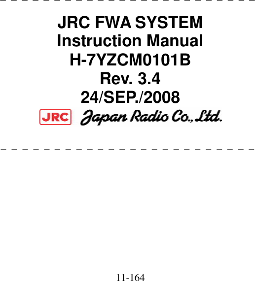   11-164                          ￣￣￣￣￣￣￣￣￣￣￣￣￣￣￣￣￣￣￣￣￣￣￣￣ JRC FWA SYSTEM Instruction Manual H-7YZCM0101B Rev. 3.4 24/SEP./2008  ￣￣￣￣￣￣￣￣￣￣￣￣￣￣￣￣￣￣￣￣￣￣￣￣  